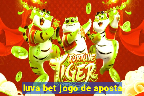 luva bet jogo de aposta